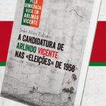 “A candidatura de Arlindo Vicente nas ‘eleições’ de 1958” apresentada no Troviscal